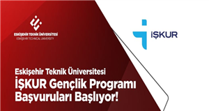 Eskişehir Teknik Üniversitesi - İŞKUR Gençlik Programı Başvuruları Başlıyor